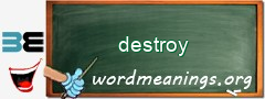 WordMeaning blackboard for destroy